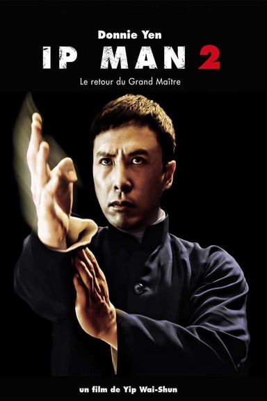 Ip Man 2 : LE RETOUR DU GRAND MAÎTRE poster